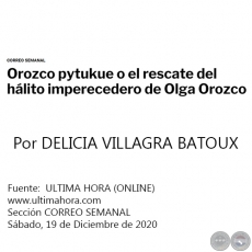 OROZCO PYTUKUE O EL RESCATE DEL HÁLITO IMPERECEDERO DE OLGA OROZCO - Por DELICIA VILLAGRA BATOUX - Sábado, 19 de Diciembre de 2020